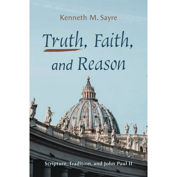 Truth, Faith, And Reason