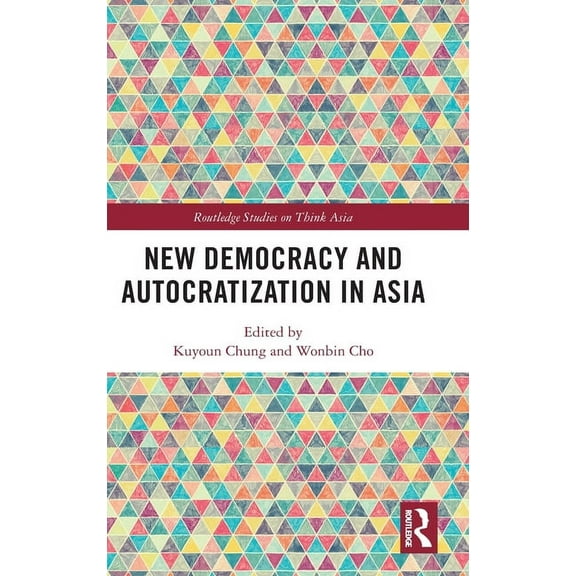 Routledge Studies on Think Asia New Democracy and Autocratization in Asia, (Hardcover)