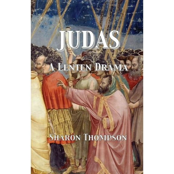 Judas: A Lenten Drama, (Paperback)
