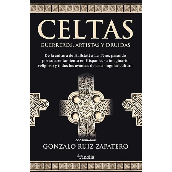 Libro Celtas. Guerreros, Artistas Y Druidas Tapa Blanda, Autor Gonzalo Ruiz Zapatero, Editorial Pinolia