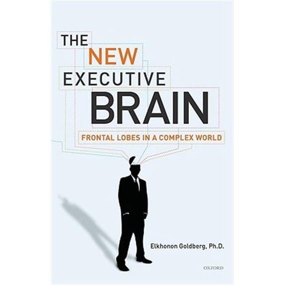 Pre-Owned The New Executive Brain: Frontal Lobes in a Complex World (Paperback) 0195329406 9780195329407