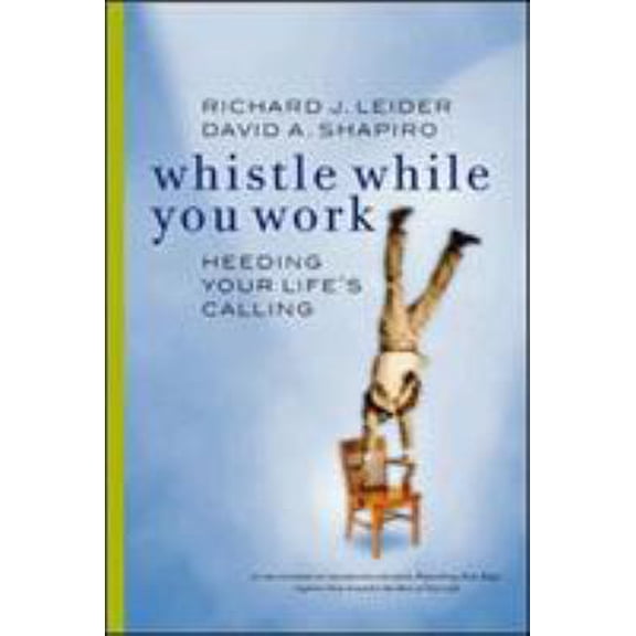 Pre-Owned Whistle While You Work: Heeding Your Life's Calling (Paperback) 1576751031 9781576751039