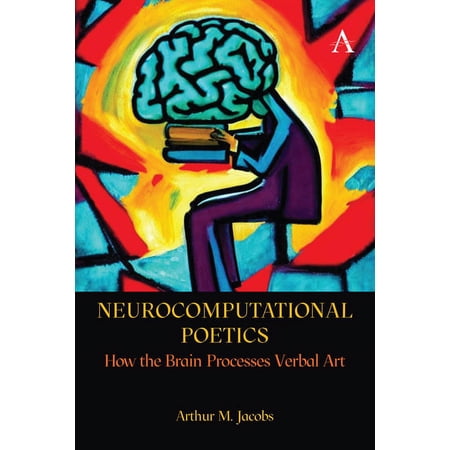 Anthem Studies in Bibliotherapy and Well Neurocomputational Poetics: How the Brain Processes Verbal Art (Hardcover)
