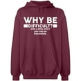 thumbnail image 2 of OXI Hoodie Sweatshirt - Why Be Difficult, Basic Casual Hoodie for Men's and Women Fleece Hoodie Long Sleeve - Maroon Small, 2 of 3