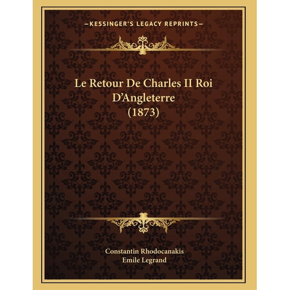 Le Retour De Charles II Roi D'Angleterre (1873), (Paperback)