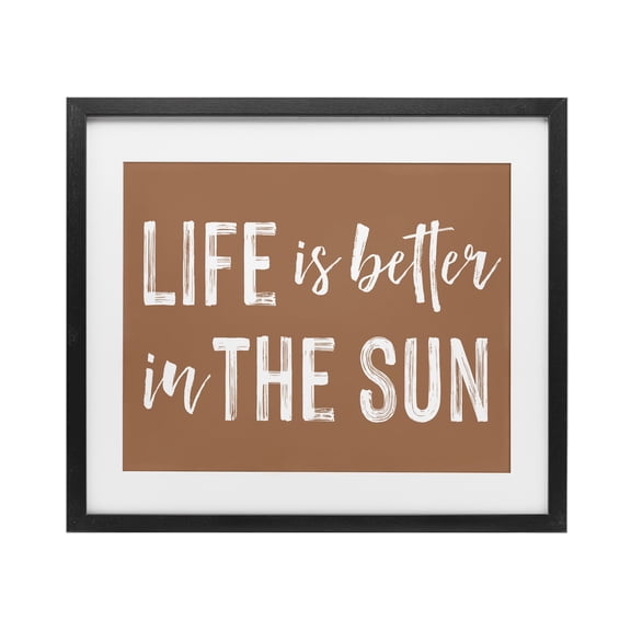 Life Better In Sun Brown Black Framed Print Under Glass, design by Lettered and Lined