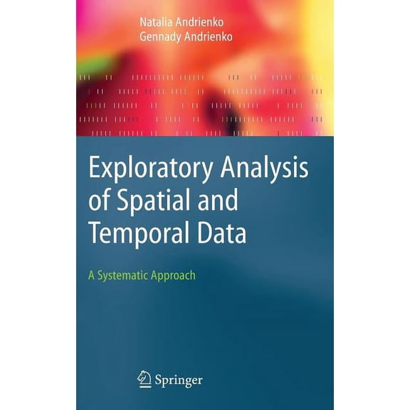 Exploratory Analysis of Spatial and Temporal Data: A Systematic Approach, (Hardcover)