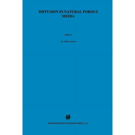 Topics in Environmental Fluid Mechanics Diffusion in Natural Porous Media: Contaminant Transport, Sorption/Desorption and Dissolution Kinetics, Book 1, (Paperback)
