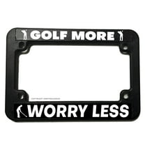 Golf More Worry Less Funny Joke Golfing Motorcycle License Plate Frame