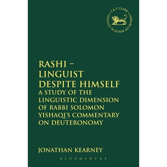 Library of Hebrew Bible/Old Testament St Rashi - Linguist Despite Himself: A Study of the Linguistic Dimension of Rabbi Solomon Yishaqi's Commentary on Deuterono, Book 532, (Paperback)
