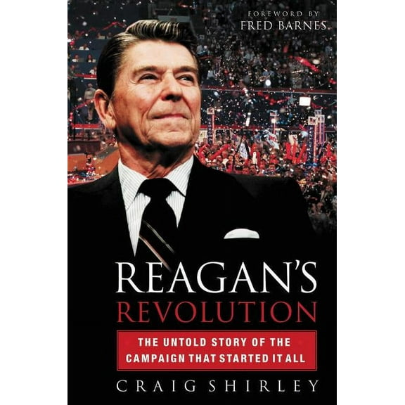 The Reagan's Revolution: The Untold Story of the Campaign That Started It All, (Paperback)