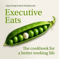 Executive Eats: The Cookbook for a Better Working Life, (Paperback)