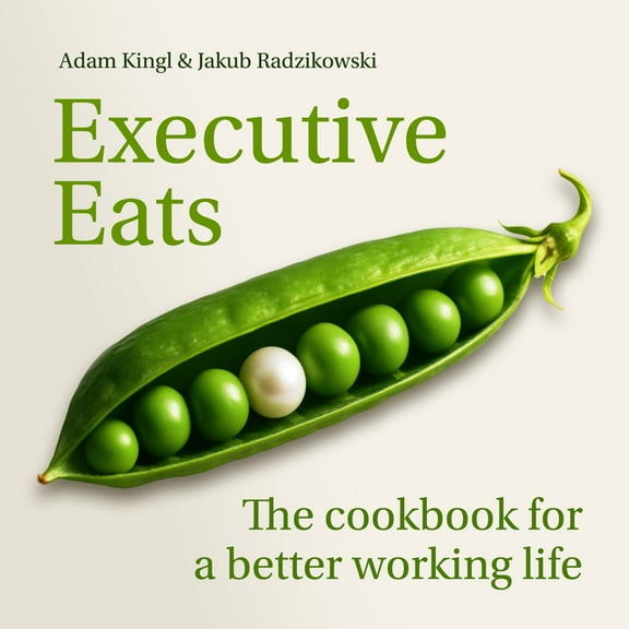 Executive Eats: The Cookbook for a Better Working Life, (Paperback)