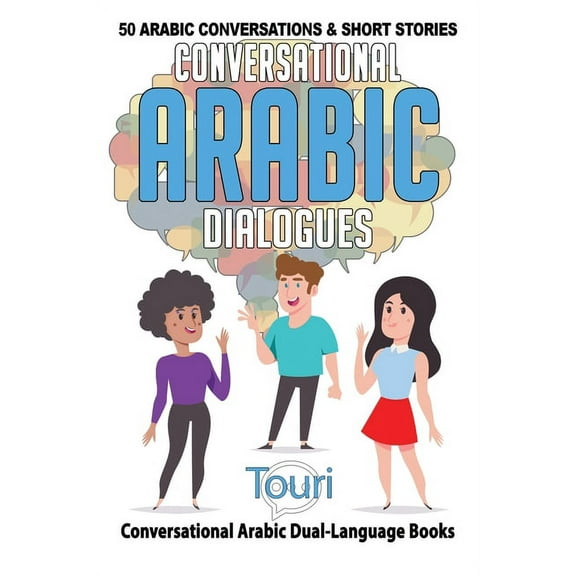 Conversational Arabic Dual Language Book Conversational Arabic Dialogues: 50 Arabic Conversations and Short Stories, Book 1, (Paperback)
