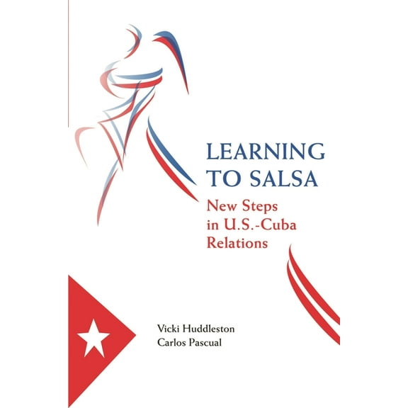Learning to Salsa: New Steps in U.S.-Cuba Relations, (Paperback)