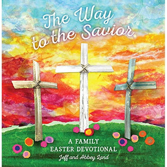Pre-Owned The Way to the Savior: A Family Easter Devotional (Hardcover) 1535994568 9781535994569