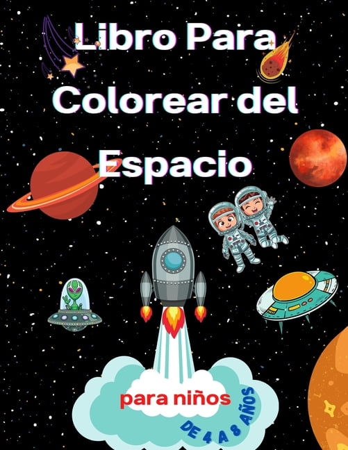 Libro para colorear del espacio para niños de 4 a 8 años : Libro para  colorear para niños Astronautas, planetas, naves espaciales y espacio  exterior para niños de 4 a 8 años,