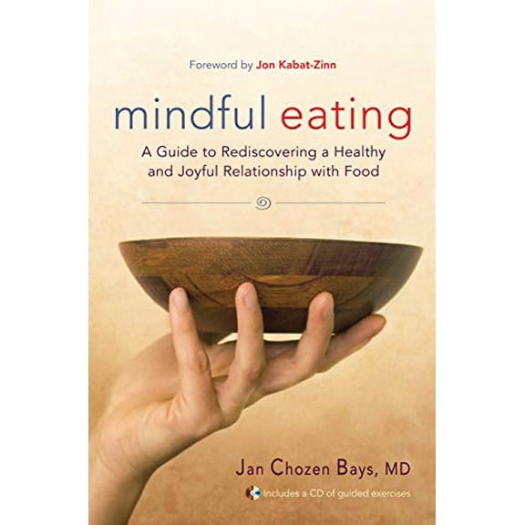 Pre-Owned Mindful Eating: A Guide to Rediscovering a Healthy and Joyful Relationship with Food--Includes CD (Paperback) by Jan Chozen Bays