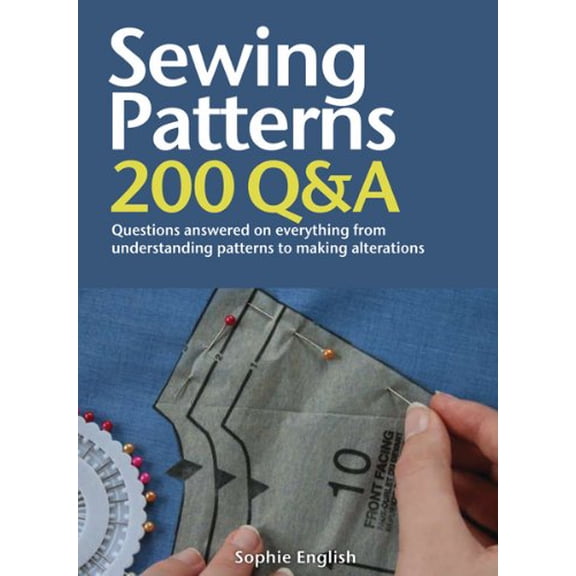Pre-Owned Sewing Patterns 200 Q&A: Questions Answered on Everything from Understanding Patterns to Making Alterations Hardcover