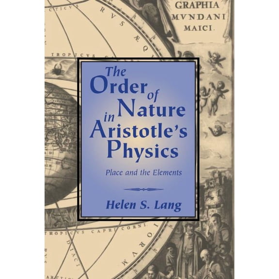 The Order of Nature in Aristotle's Physics: Place and the Elements, (Hardcover)