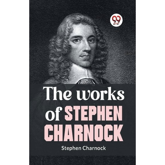 The Works Of Stephen Charnock, (Paperback)