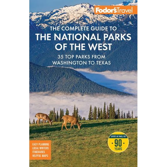 Fodor's The Complete Guide to the National Parks of the West: with the Best Scenic Road Trips
