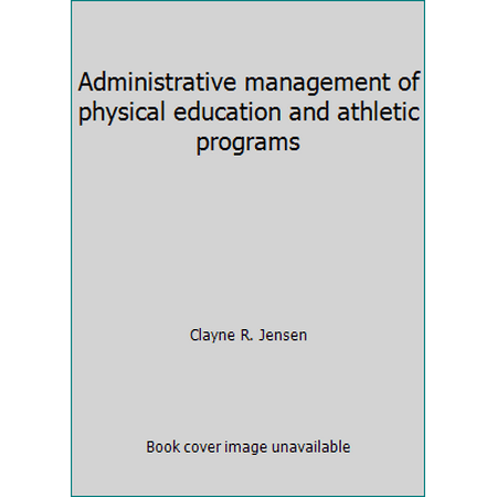 Administrative management of physical education and athletic programs, Used [Hardcover]
