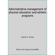 Administrative management of physical education and athletic programs, Used [Hardcover]