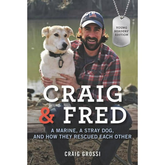 Craig & Fred Young Readers' Edition: A Marine, a Stray Dog, and How They Rescued Each Other, (Paperback)