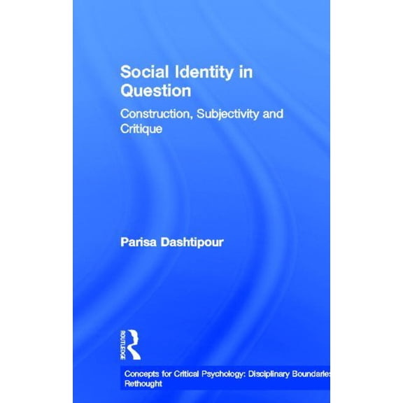 Concepts for Critical Psychology Social Identity in Question: Construction, Subjectivity and Critique, (Hardcover)