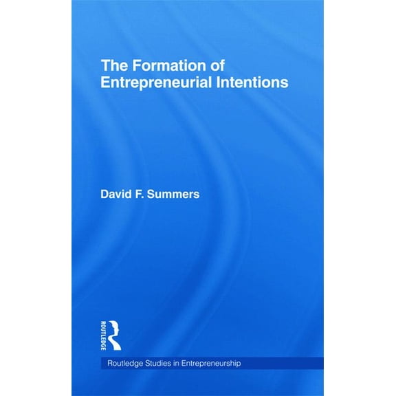 Garland Studies in Entrepreneurship Forming Entrepreneurial Intentions: An Empirical Investigation of Personal and Situational Factors, (Hardcover)