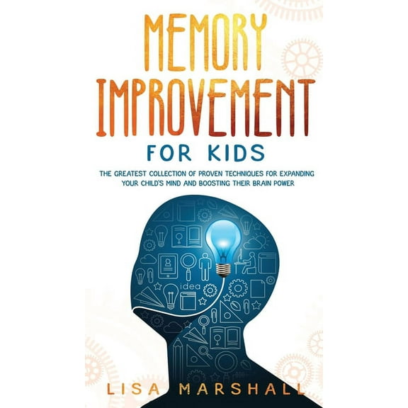 Montessori Parenting Memory Improvement For Kids: The Greatest Collection Of Proven Techniques For Expanding Your Child's Mind And Boost, Book 1, (Hardcover)