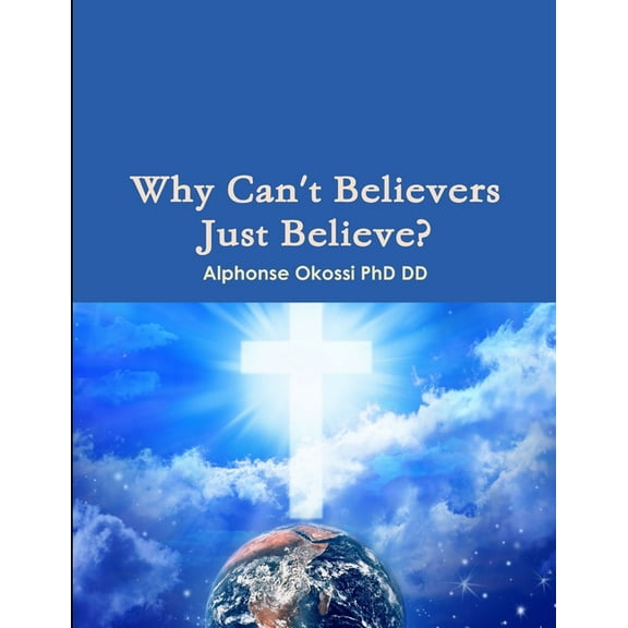 Why Can't Believers Just Believe?, (Paperback)