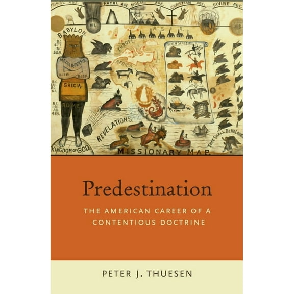 Predestination: The American Career of a Contentious Doctrine, (Paperback)