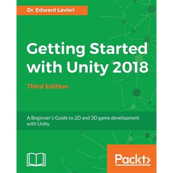 Pre-Owned Getting Started with Unity 2018 - Third Edition: A Beginner's Guide to 2D and 3D game development with Unity (Paperback)