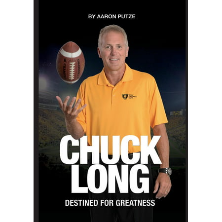 Chuck Long Destined for Greatness The Story of Chuck Long and Resurgence of Iowa Hawkeyes Football