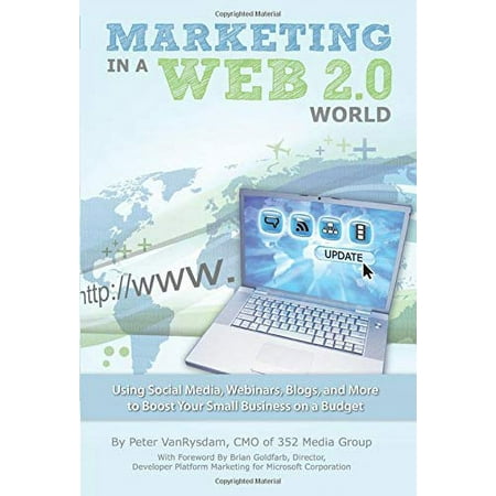 Pre-Owned Marketing in a Web 2.0 World â€” Using Social Media, Webinars, Blogs, and more to Boost Your Small Business on a Budget: Using Social Media, Webinars, ... More Paperback
