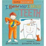 Sam's Science: I Know Why I Brush My Teeth [Hardcover - Used]