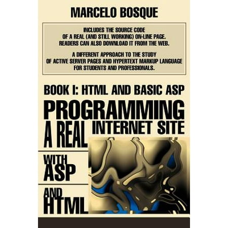 Programming a Real Internet Site with ASP and HTML : Book I: HTML and Basic