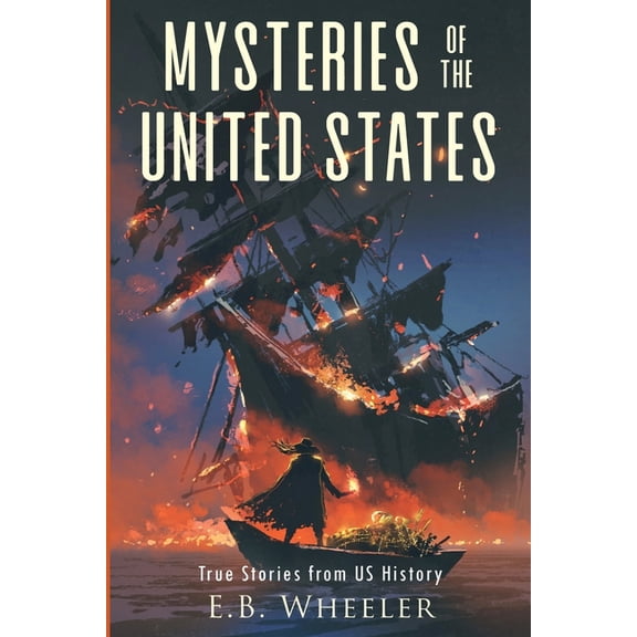 Mysteries in History for Boys and Girls Mysteries of the United States: True Stories from US History, (Paperback)