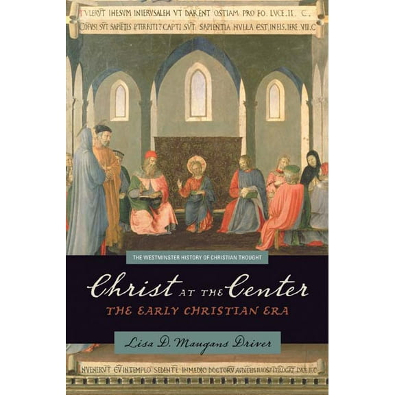 Westminster History of Christian Thought: Christ at the Center: The Early Christian Era (Paperback)