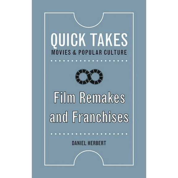 Quick Takes: Movies and Popular Culture: Film Remakes and Franchises (Hardcover)