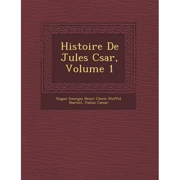 Histoire de Jules C Sar, Volume 1 (Paperback)
