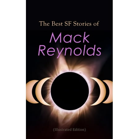 The Best SF Stories of Mack Reynolds (Illustrated Edition) - (The Best Of San Francisco)