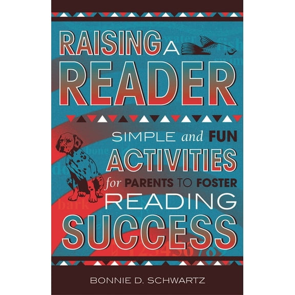 Raising a Reader: Simple and Fun Activities for Parents to Foster Reading Success, (Paperback)