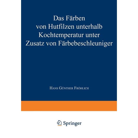 Das Färben Von Hutfilzen Unterhalb Kochtemperatur Unter Zusatz Von Färbebeschleuniger, (Paperback)