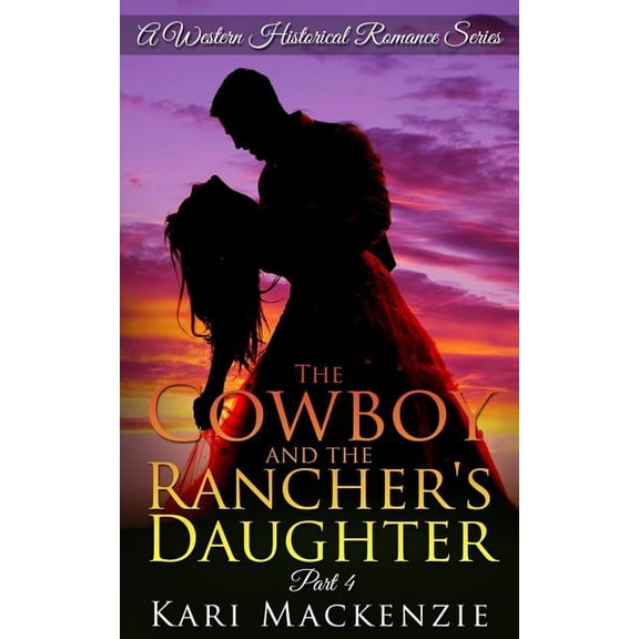 Western Historical Romance The Cowboy and the Rancher's Daughter Book 4, Book 4, (Paperback)