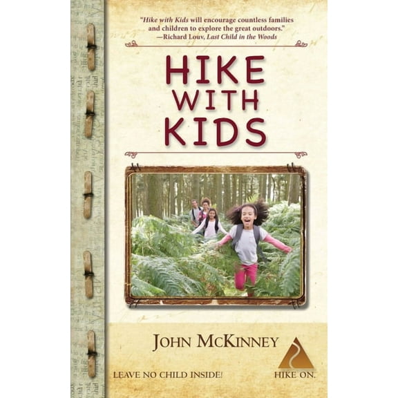 Hike with Kids: The Essential How-to Guide for Parents, Grandparents & Youth Leaders