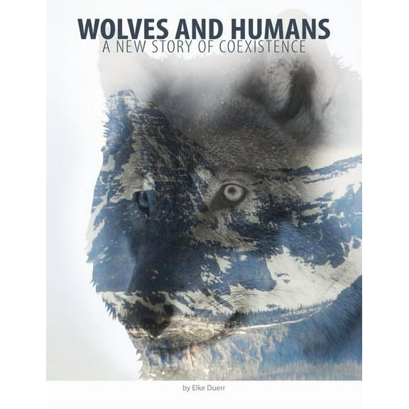 Wolves and Humans: A new story of coexistence, (Paperback)