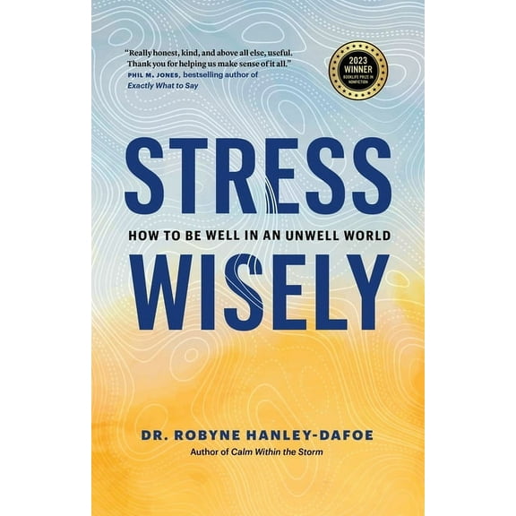 Stress Wisely: How to Be Well in an Unwell World, (Paperback)